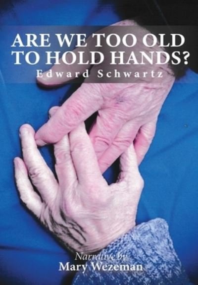 Cover for Edward Schwartz · Are we too old to hold hands? (Innbunden bok) (2021)