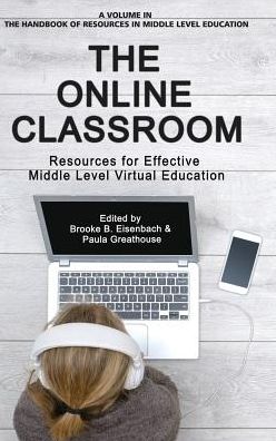 The Online Classroom: Resources for Effective Middle Level Virtual Education - The Handbook of Resources in Middle Level Education - - Books - Emerald Publishing Inc - 9781641134606 - November 16, 2018