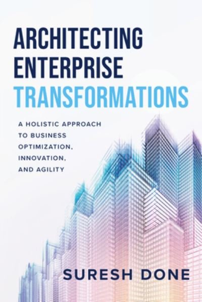 Cover for Suresh Done · Architecting Enterprise Transformations (Book) (2023)