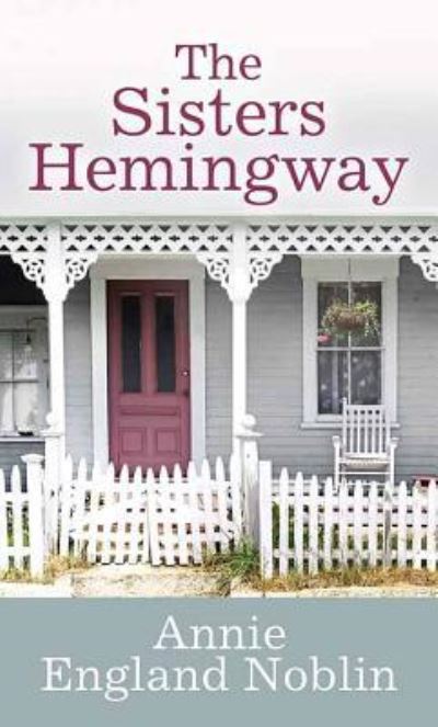 Cover for Annie England Noblin · The Sisters Hemingway (Hardcover Book) (2019)