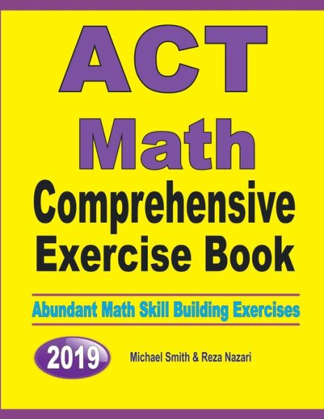 ACT Math Comprehensive Exercise Book - Michael Smith - Books - Math Notion - 9781646126606 - September 8, 2019