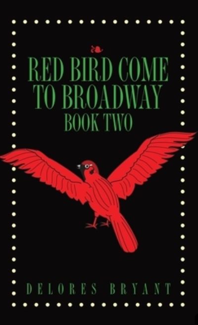 Cover for Delores Bryant · Red Bird Come to Broadway (Hardcover Book) (2020)
