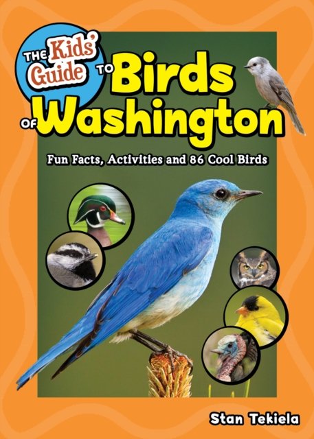 Cover for Stan Tekiela · The Kids' Guide to Birds of Washington: Fun Facts, Activities and 86 Cool Birds (Paperback Bog) (2024)