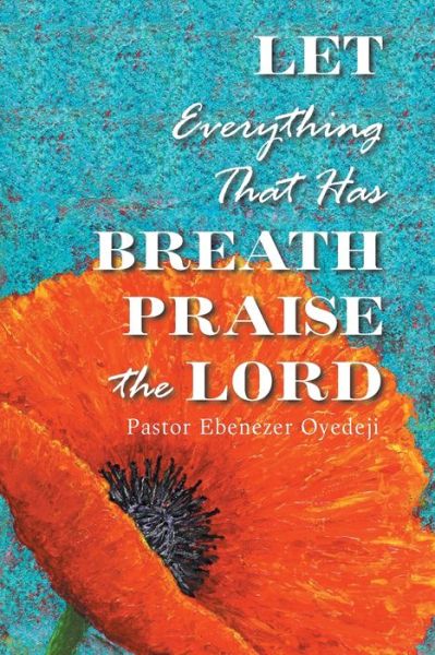 Cover for Ebenezer Oyedeji · Let Everything That Has Breath Praise the Lord (Paperback Book) (2021)