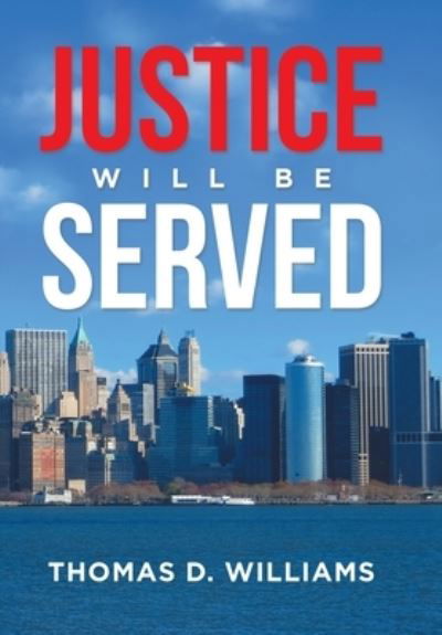Cover for Thomas D. Williams · Justice Will Be Served (Gebundenes Buch) (2021)