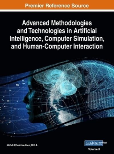 Cover for D. B. A. Mehdi Khosrow-Pour · Advanced Methodologies and Technologies in Artificial Intelligence, Computer Simulation, and Human-Computer Interaction, VOL 2 (Book) (2018)
