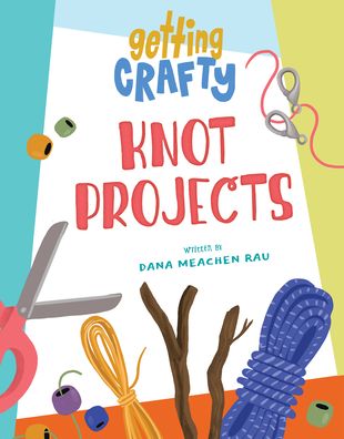 Cover for Dana Meachen Rau · Knot Projects (Book) (2023)