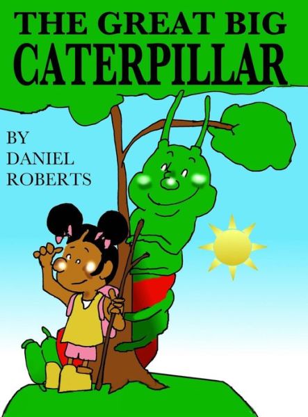 Cover for Daniel Roberts · The Great Big Caterpillar (Hardcover Book) (2020)