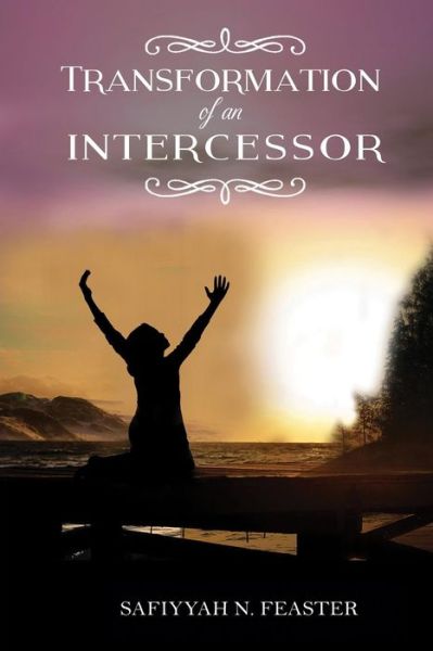 Cover for Safiyyah N Feaster · Transformation of an Intercessor (Paperback Book) (2016)