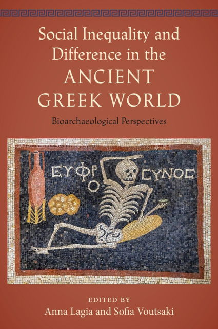 Cover for Social Inequality and Difference in the Ancient Greek World: Bioarchaeological Perspectives - Bioarchaeological Interpretations of the Human Past: Local, Regional, and Global Perspectives (Hardcover Book) (2024)