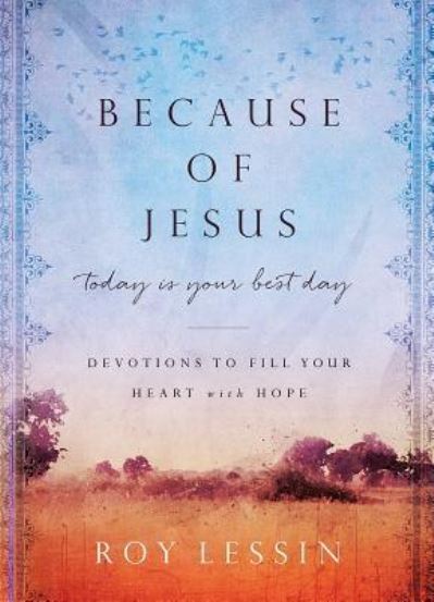 Cover for Roy Lessin · Because of Jesus, Today Is Your Best Day (Hardcover Book) (2018)