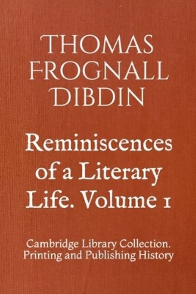 Cover for Thomas Frognall Dibdin · Reminiscences of a Literary Life. Volume 1 (Paperback Book) (2019)