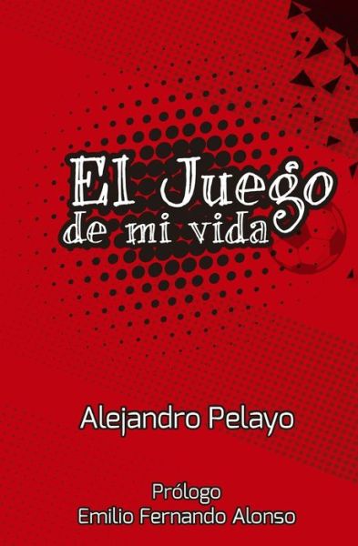 Cover for Alejandro Pelayo · El juego de mi vida (Paperback Book) (2019)