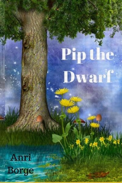 Cover for Anri Borge · Pip the Dwarf (Paperback Book) (2018)