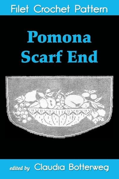 Pomona Scarf End Filet Crochet Pattern - Ida C Farr - Bøger - Createspace Independent Publishing Platf - 9781721564606 - 28. august 2018