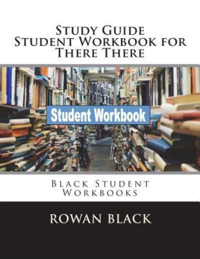 Cover for Rowan Black · Study Guide Student Workbook for There There (Paperback Bog) (2018)