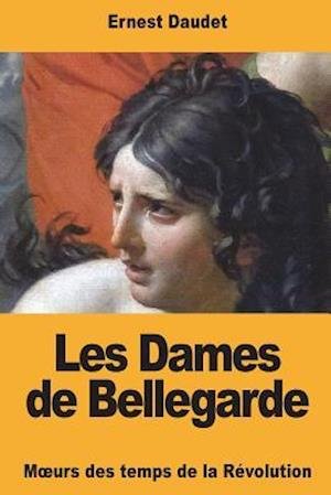 Cover for Ernest Daudet · Les Dames de Bellegarde (Taschenbuch) (2018)