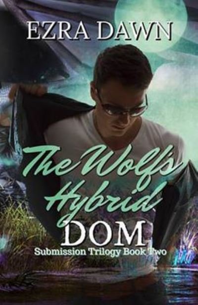 Cover for Ezra Dawn · The Wolf's Hybrid Dom (Paperback Book) (2019)
