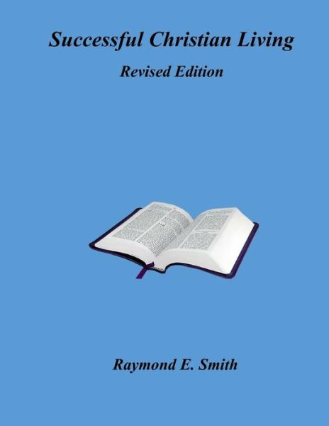 Cover for Raymond E Smith · Successful Christian Living - Revised Edition (Paperback Book) (2018)