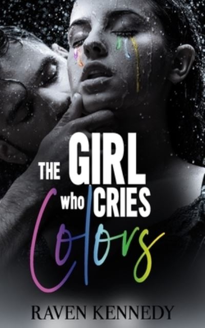 Cover for Raven Kennedy · The Girl Who Cries Colors (Paperback Book) (2018)