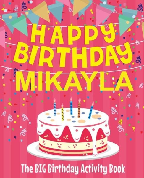Cover for Birthdaydr · Happy Birthday Mikayla - The Big Birthday Activity Book (Pocketbok) (2018)