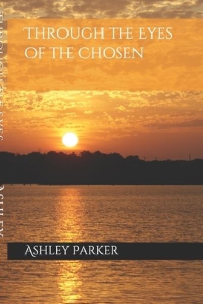 Cover for Ashley Parker · Through the Eyes of the Chosen (Paperback Book) (2018)