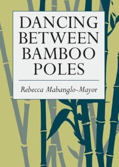 Cover for Rebecca Mabanglo-Mayor · Dancing Between Bamboo Poles (Taschenbuch) (2019)