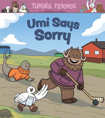 Cover for Arvaaq Press · Umi Says Sorry: English Edition - Nunavummi Reading Series|The Tundra Friends|Social Emotional Learning (Paperback Book) [English edition] (2020)