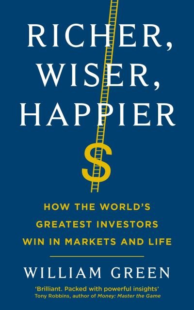 Cover for William Green · Richer, Wiser, Happier: How the World's Greatest Investors Win in Markets and Life (Paperback Book) [Main edition] (2021)