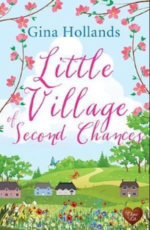 Little Village of Second Chances - Gina Hollands - Books - Choc Lit Publishing - 9781781894606 - March 16, 2021