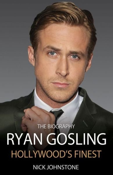 Cover for Nick Johnstone · Ryan Gosling - The Biography (Hardcover Book) (2013)