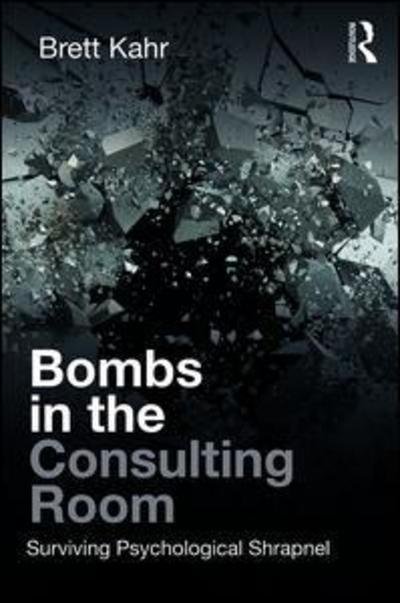 Cover for Brett Kahr · Bombs in the Consulting Room: Surviving Psychological Shrapnel (Paperback Book) (2019)