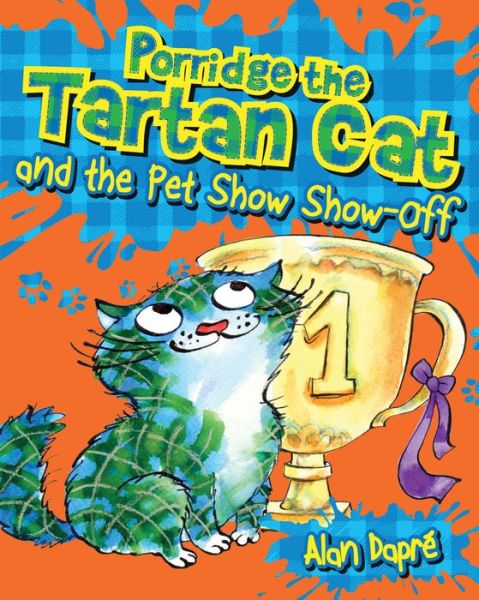 Cover for Alan Dapre · Porridge the Tartan Cat and the Pet Show Show-Off - Young Kelpies (Paperback Book) (2018)