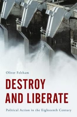 Cover for Feltham, Oliver, Associate Professor of Philosophy, American University of Paris · Destroy and Liberate: Political Action on the Basis of Hume (Hardcover Book) (2019)