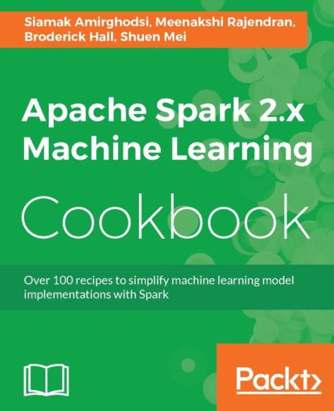 Cover for Siamak Amirghodsi · Apache Spark 2.x Machine Learning Cookbook (Paperback Book) (2017)