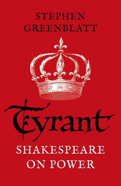 Cover for Stephen Greenblatt · Tyrant: Shakespeare On Power (Paperback Bog) (2019)