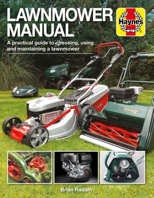 Lawnmower Manual: A practical guide to choosing, using and maintaining a lawnmower - Brian Radam - Books - Haynes Publishing Group - 9781785218606 - August 25, 2022
