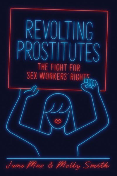 Cover for Molly Smith · Revolting Prostitutes: The Fight for Sex Workers' Rights (Paperback Book) (2018)