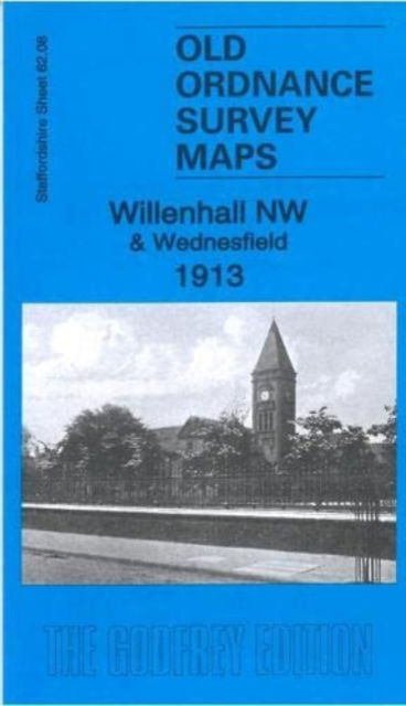 Cover for Barrie Trinder · Willenhall (NW) &amp; Wednesfield 1913: Staffordshire Sheet 62.08b - Old Ordnance Survey Maps of Staffordshire (Map) (2021)