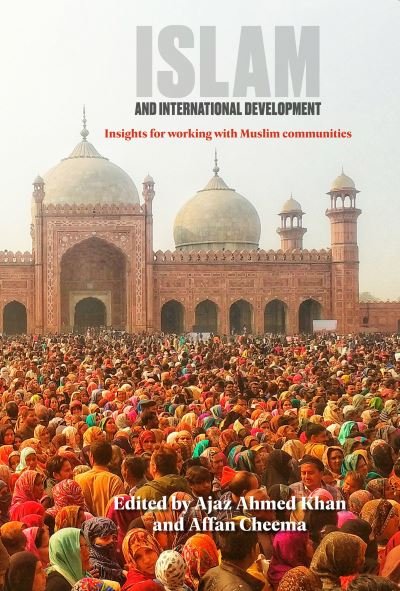 Cover for Ajaz Ahmed Khan · Islam and International Development: Insights for working with Muslim communities (Paperback Book) (2020)