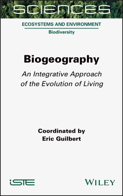 Cover for E Guilbert · Biogeography: An Integrative Approach of the Evolution of Living (Inbunden Bok) (2022)