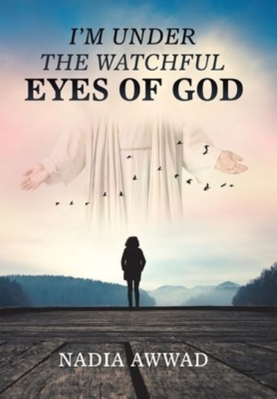 Cover for Nadia Awwad · I'm Under the Watchful Eyes of God (Hardcover Book) (2019)