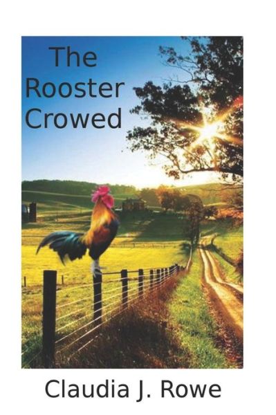 Cover for Claudia J Rowe · The Rooster Crowed (Paperback Book) (2019)