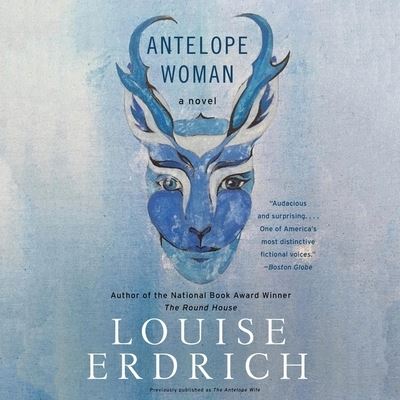 Antelope Woman - Louise Erdrich - Music - HarperCollins - 9781799941606 - April 25, 2023