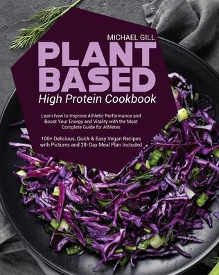 Cover for Michael Gill · Plant Based High Protein Cookbook (Paperback Book) (2021)