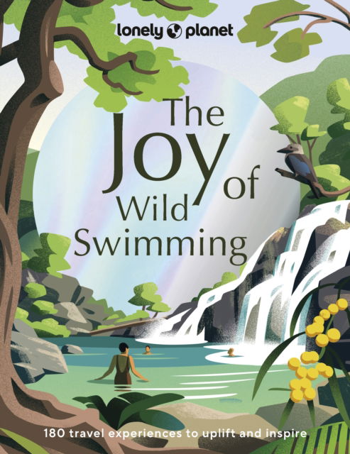 Lonely Planet The Joy of Wild Swimming - Lonely Planet - Lonely Planet - Kirjat - Lonely Planet Global Limited - 9781837580606 - perjantai 15. syyskuuta 2023