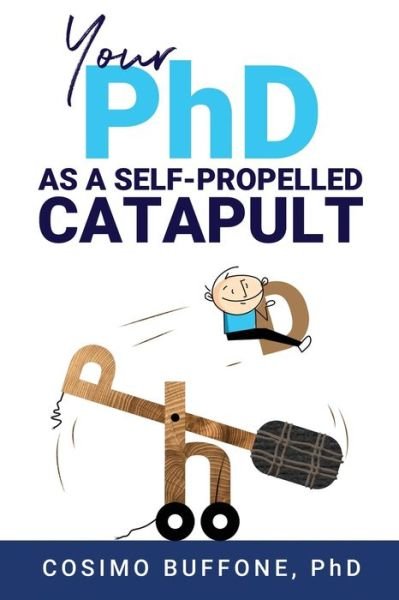 Cover for Cosimo Buffone · Your PhD as a self-propelled CATAPULT (Pocketbok) (2020)