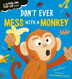 Cover for Harriet Evans · Don't Ever Mess with a Monkey - Creature Feature Pop-ups (Board book) (2025)