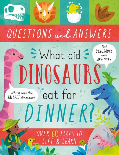 Cover for Rachel Moss · What Did Dinosaurs Eat for Dinner? - Lift-the-Flap Questions &amp; Answers Board Book (Gebundenes Buch) (2023)