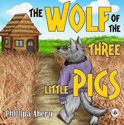 Cover for Phillipa Abery · The Wolf of the Three Little Pigs (Paperback Book) (2024)